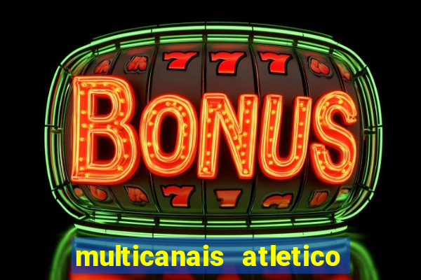 multicanais atletico de madrid